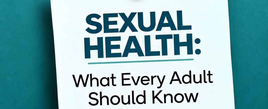 Sexual Health: What Every Adult Should Know